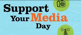 Today is Support Your Media Day Support Your Media Day