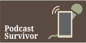 Podcast Survivor