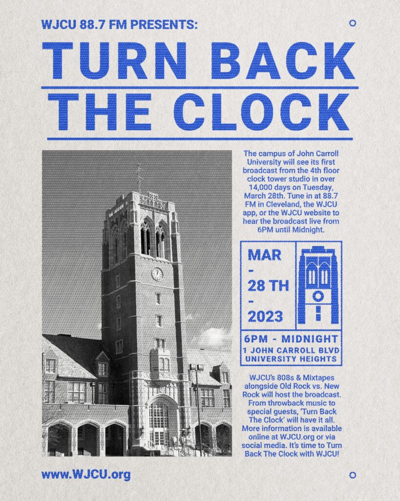 WJCU 88.7 FM Presents: Turn Back the Clock.
The campus of John Carroll University will see its first broadcast from the 4th floor clock tower studio in over 14,000 days on Tuesday, March 28th. Tune in at 88.7 FM in Cleveland, the WJCU app or the WJCU website to hear the broadcast live from 6 PM until Midnight.