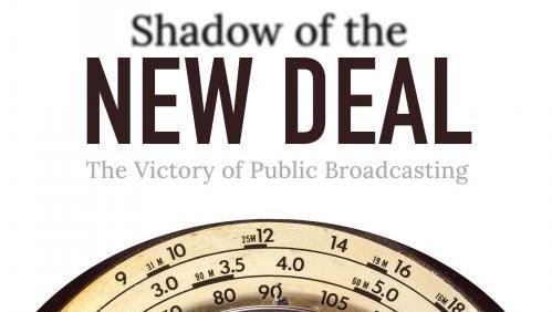 Shadow of the New Deal: The Victory of Public Broadcasting